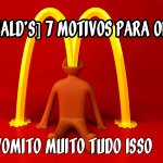 [McDonald’s] 7 motivos para odiá-lo